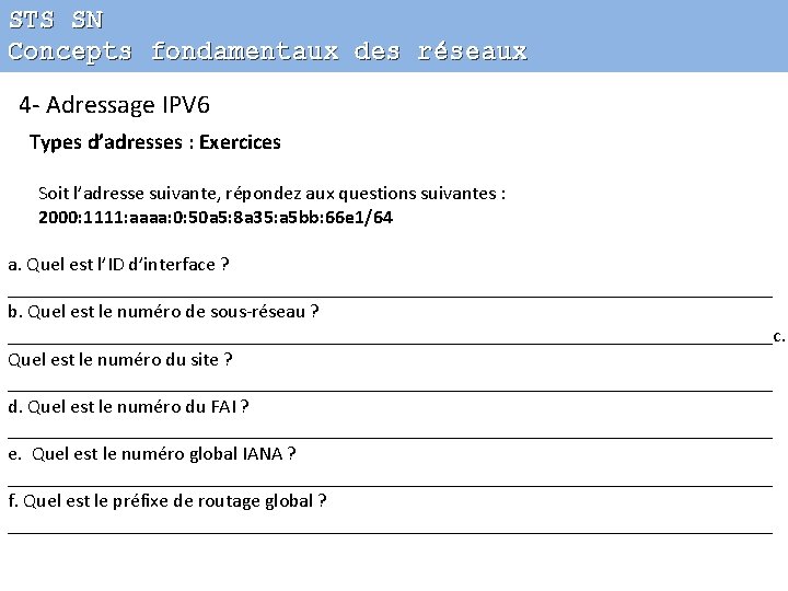 STS SN Concepts fondamentaux des réseaux 4 - Adressage IPV 6 Types d’adresses :
