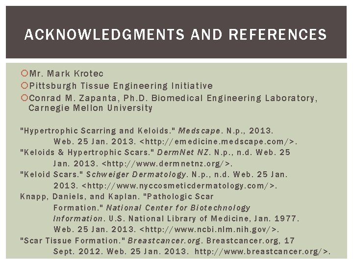 ACKNOWLEDGMENTS AND REFERENCES Mr. Mark Krotec Pittsburgh Tissue Engineering Initiative Conrad M. Zapanta, Ph.