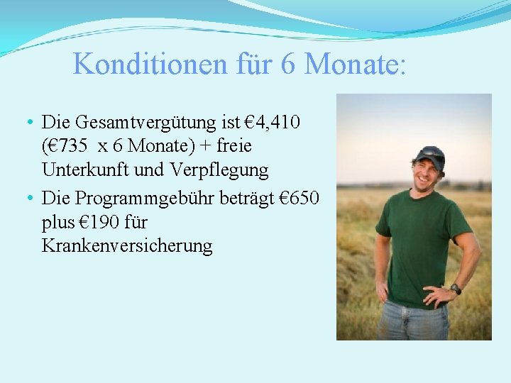 Konditionen für 6 Monate: • Die Gesamtvergütung ist € 4, 410 (€ 735 x