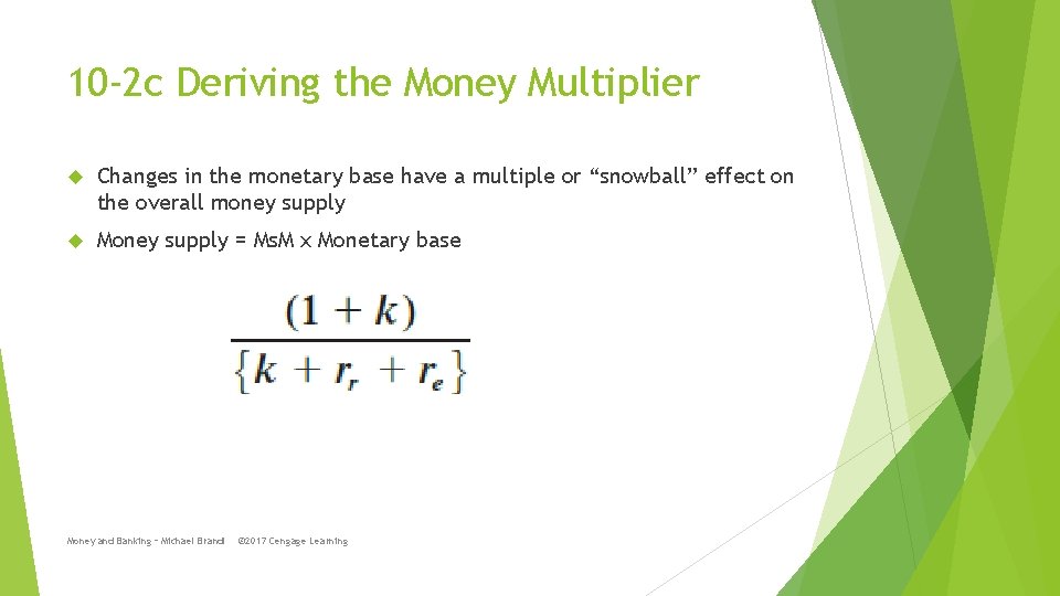 10 -2 c Deriving the Money Multiplier Changes in the monetary base have a