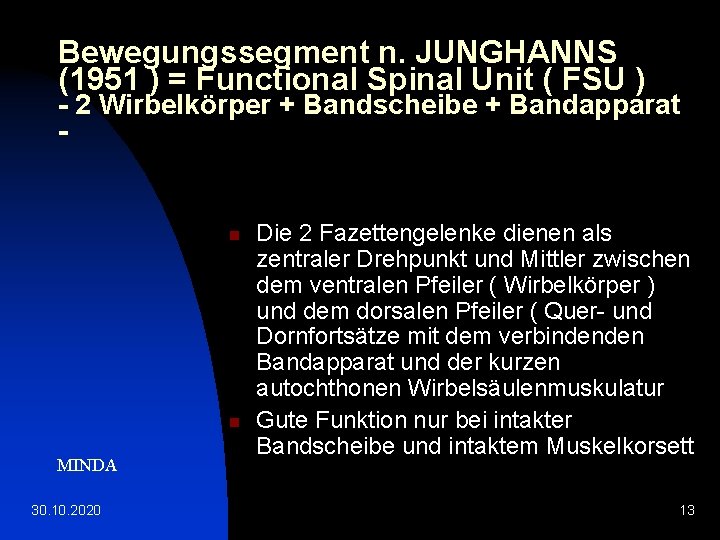 Bewegungssegment n. JUNGHANNS (1951 ) = Functional Spinal Unit ( FSU ) - 2