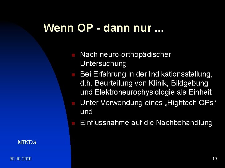 Wenn OP - dann nur. . . n n Nach neuro-orthopädischer Untersuchung Bei Erfahrung