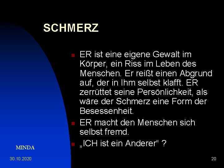 SCHMERZ n n MINDA 30. 10. 2020 n ER ist eine eigene Gewalt im