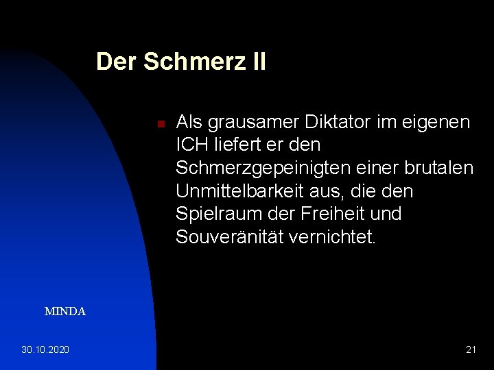 Der Schmerz II n Als grausamer Diktator im eigenen ICH liefert er den Schmerzgepeinigten