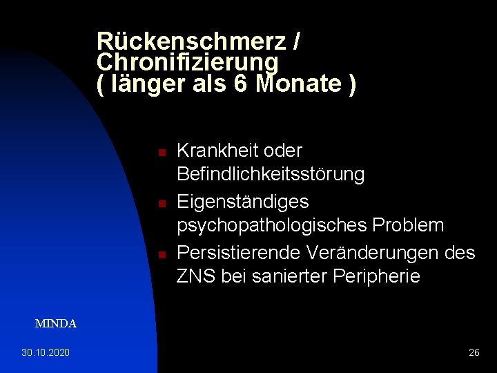 Rückenschmerz / Chronifizierung ( länger als 6 Monate ) n n n Krankheit oder