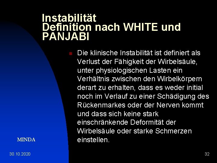 Instabilität Definition nach WHITE und PANJABI n MINDA 30. 10. 2020 Die klinische Instabilität
