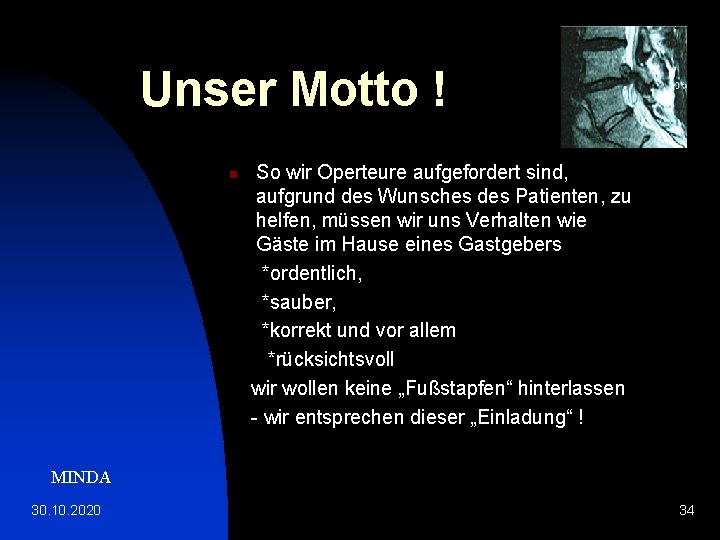 Unser Motto ! n So wir Operteure aufgefordert sind, aufgrund des Wunsches des Patienten,