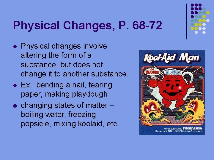 Physical Changes, P. 68 -72 l l l Physical changes involve altering the form