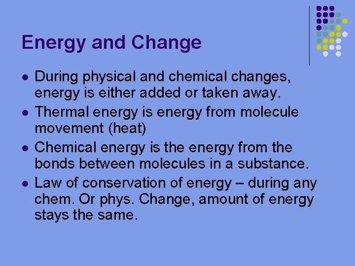 Energy and Change l l During physical and chemical changes, energy is either added