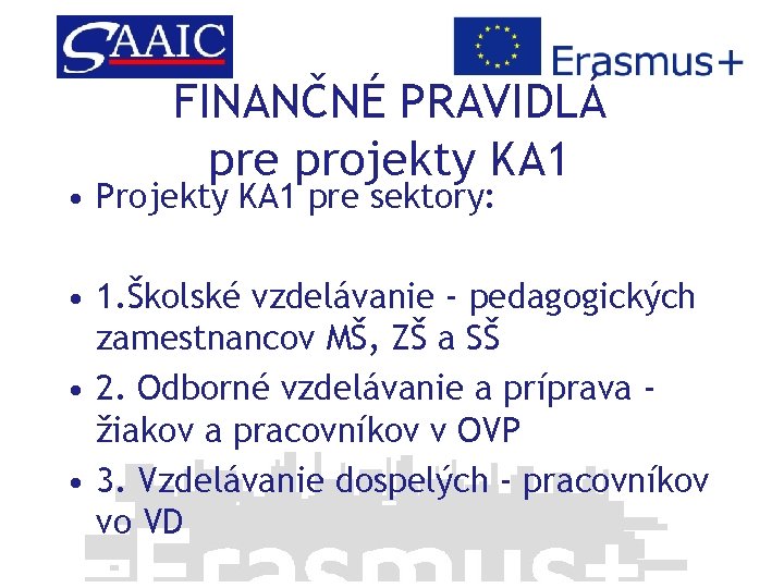 FINANČNÉ PRAVIDLÁ pre projekty KA 1 • Projekty KA 1 pre sektory: • 1.