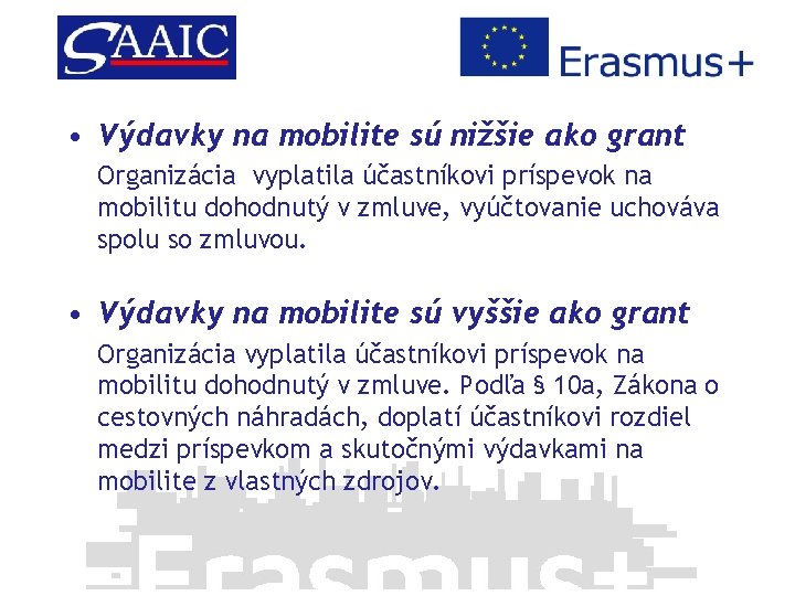  • Výdavky na mobilite sú nižšie ako grant Organizácia vyplatila účastníkovi príspevok na