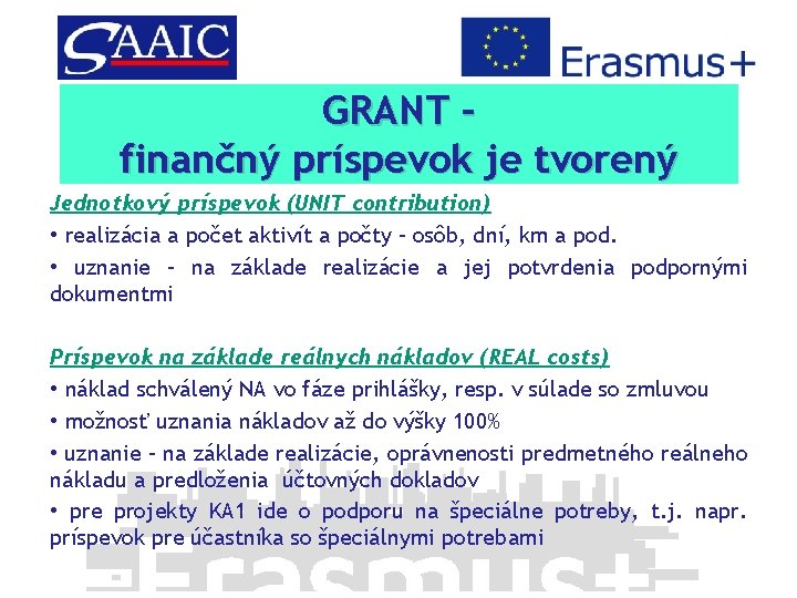 GRANT – finančný príspevok je tvorený Jednotkový príspevok (UNIT contribution) • realizácia a počet