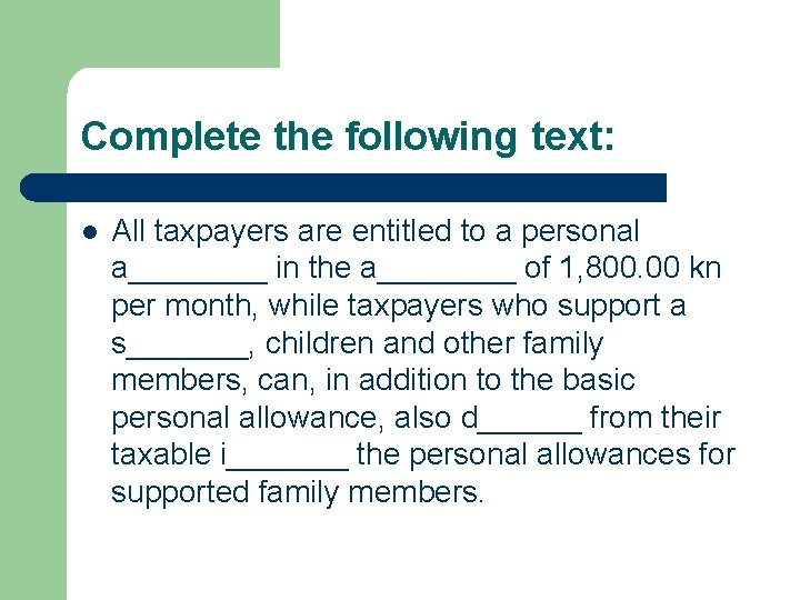 Complete the following text: l All taxpayers are entitled to a personal a____ in