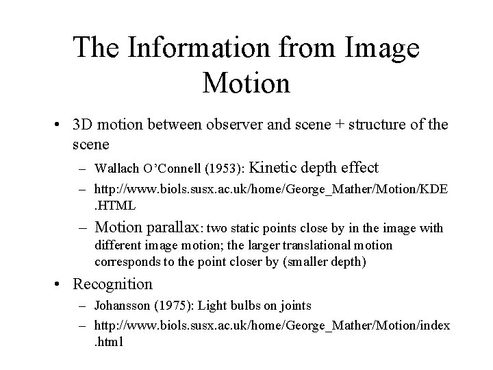 The Information from Image Motion • 3 D motion between observer and scene +
