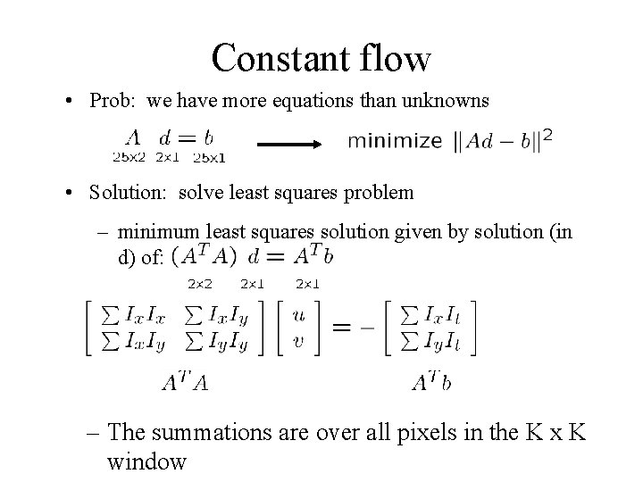 Constant flow • Prob: we have more equations than unknowns • Solution: solve least