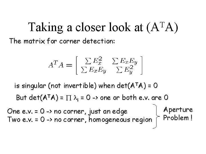 Taking a closer look at T (A A) The matrix for corner detection: is