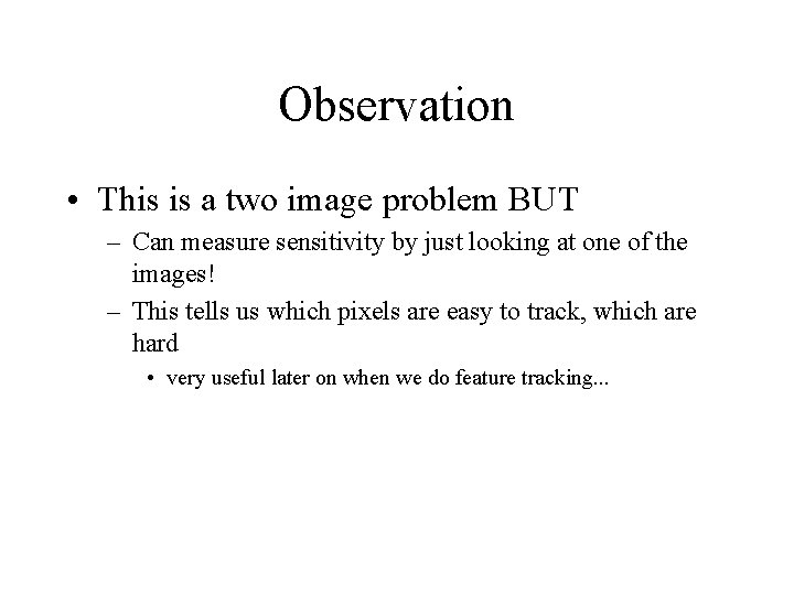 Observation • This is a two image problem BUT – Can measure sensitivity by