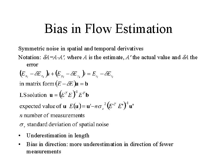 Bias in Flow Estimation Symmetric noise in spatial and temporal derivatives Notation: A=A-A', where