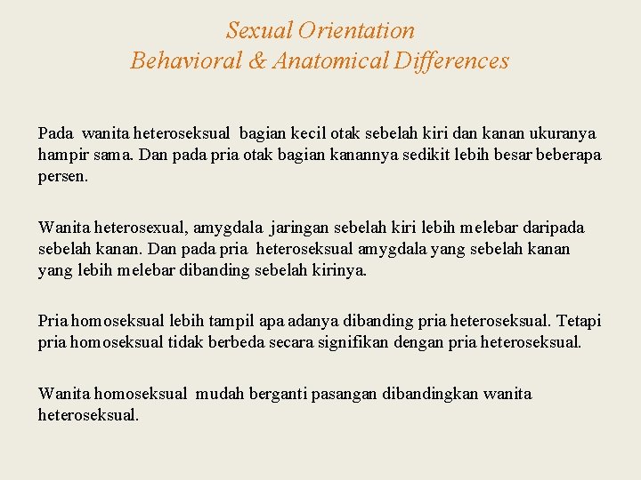 Sexual Orientation Behavioral & Anatomical Differences Pada wanita heteroseksual bagian kecil otak sebelah kiri