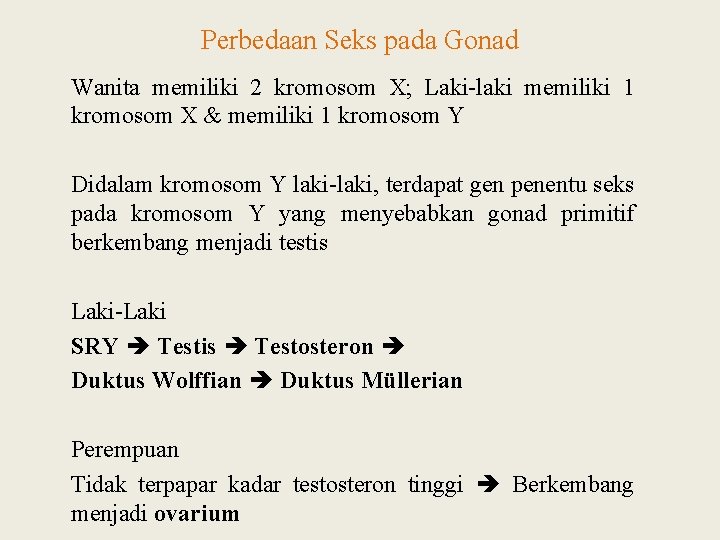 Perbedaan Seks pada Gonad Wanita memiliki 2 kromosom X; Laki-laki memiliki 1 kromosom X