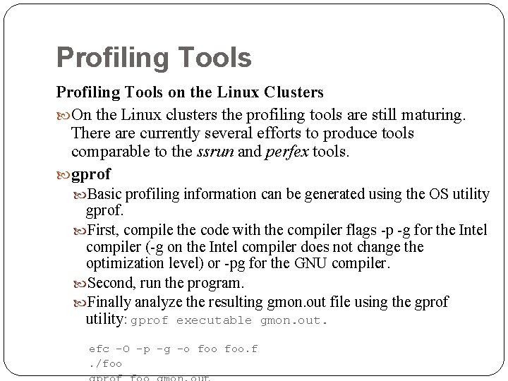 Profiling Tools on the Linux Clusters On the Linux clusters the profiling tools are