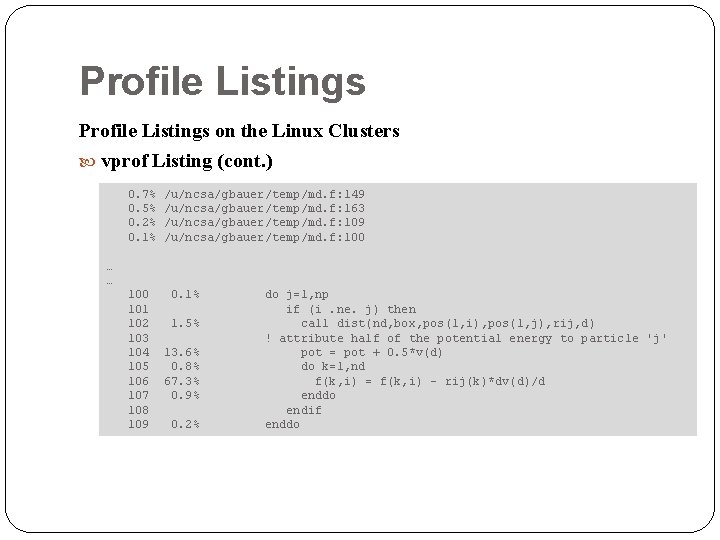 Profile Listings on the Linux Clusters vprof Listing (cont. ) 0. 7% 0. 5%