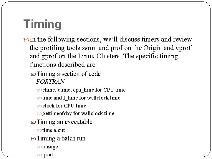 Timing In the following sections, we’ll discuss timers and review the profiling tools ssrun