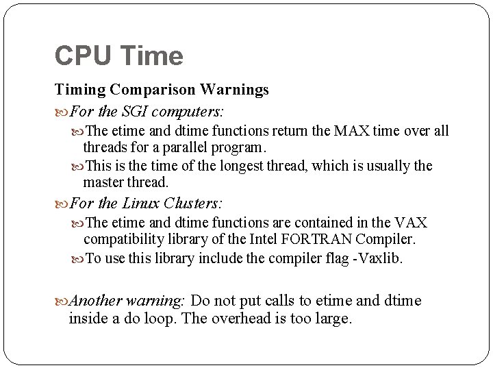 CPU Time Timing Comparison Warnings For the SGI computers: The etime and dtime functions