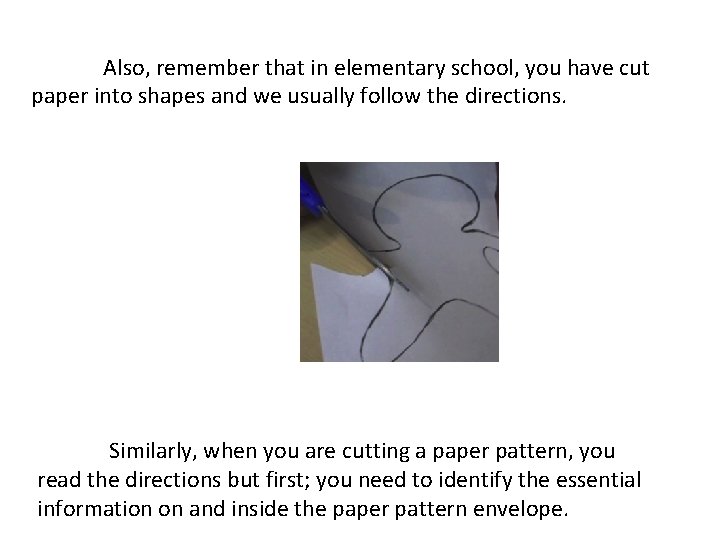 Also, remember that in elementary school, you have cut paper into shapes and we