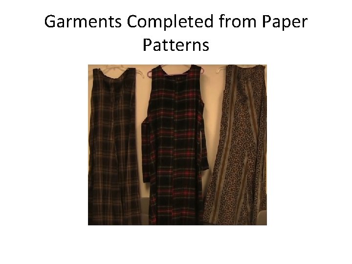 Garments Completed from Paper Patterns 