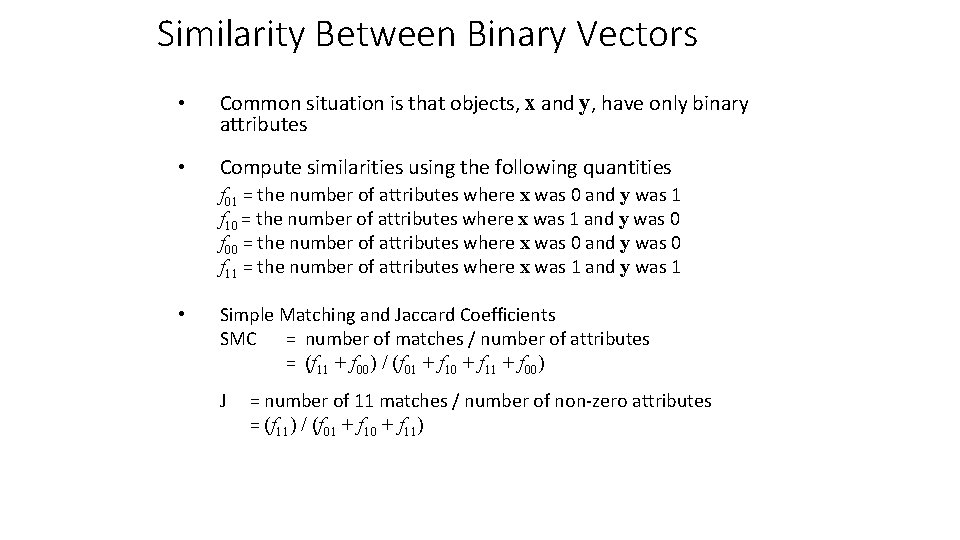 Similarity Between Binary Vectors • Common situation is that objects, x and y, have