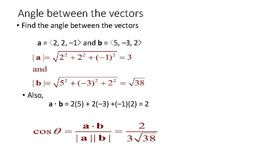 Angle between the vectors • Find the angle between the vectors a = ‹