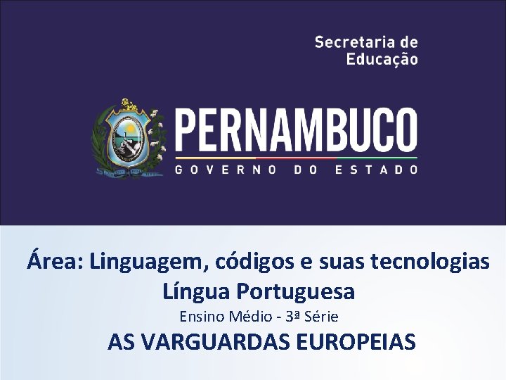 Área: Linguagem, códigos e suas tecnologias Língua Portuguesa Ensino Médio - 3ª Série AS