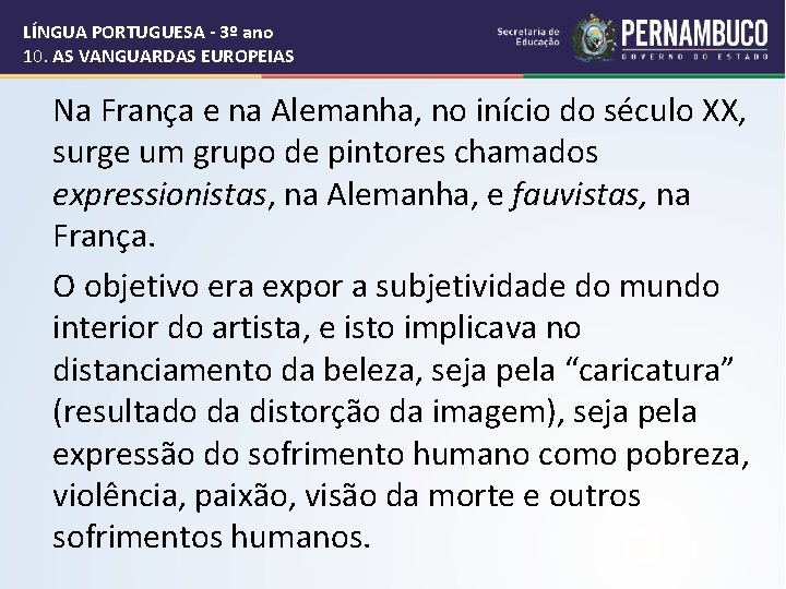 LÍNGUA PORTUGUESA - 3º ano 10. AS VANGUARDAS EUROPEIAS Na França e na Alemanha,