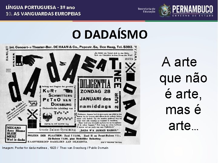 LÍNGUA PORTUGUESA - 3º ano 10. AS VANGUARDAS EUROPEIAS O DADAÍSMO A arte que