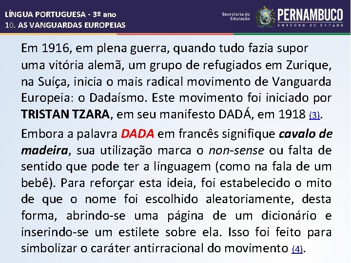 LÍNGUA PORTUGUESA - 3º ano 10. AS VANGUARDAS EUROPEIAS Em 1916, em plena guerra,