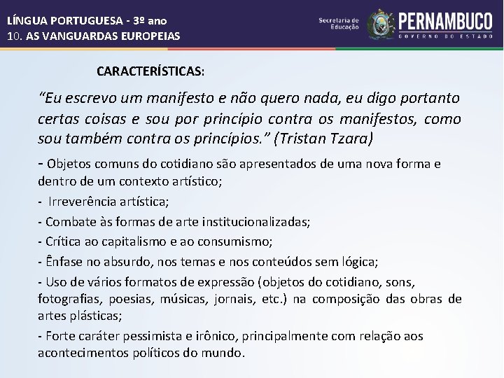 LÍNGUA PORTUGUESA - 3º ano 10. AS VANGUARDAS EUROPEIAS CARACTERÍSTICAS: “Eu escrevo um manifesto