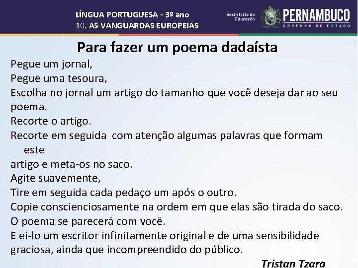 LÍNGUA PORTUGUESA - 3º ano 10. AS VANGUARDAS EUROPEIAS Para fazer um poema dadaísta