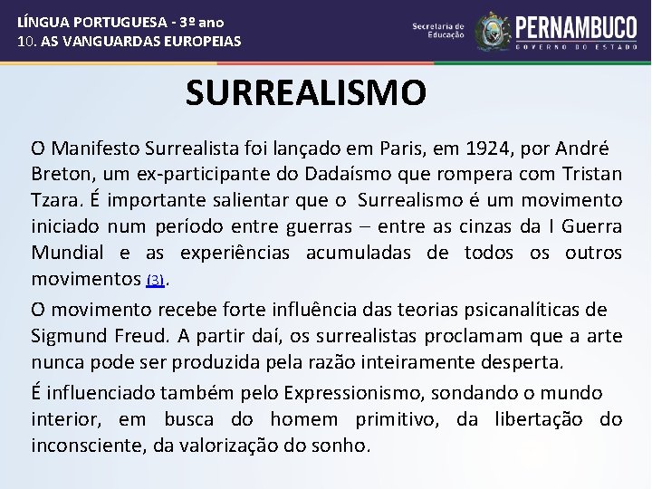 LÍNGUA PORTUGUESA - 3º ano 10. AS VANGUARDAS EUROPEIAS SURREALISMO O Manifesto Surrealista foi