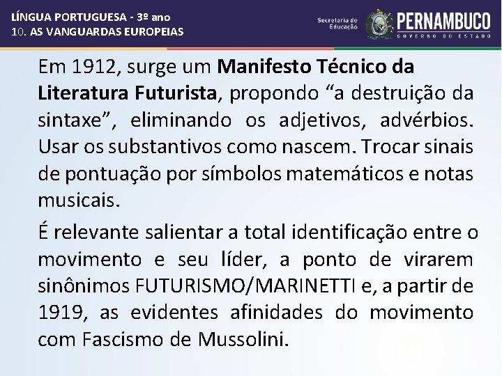 LÍNGUA PORTUGUESA - 3º ano 10. AS VANGUARDAS EUROPEIAS Em 1912, surge um Manifesto