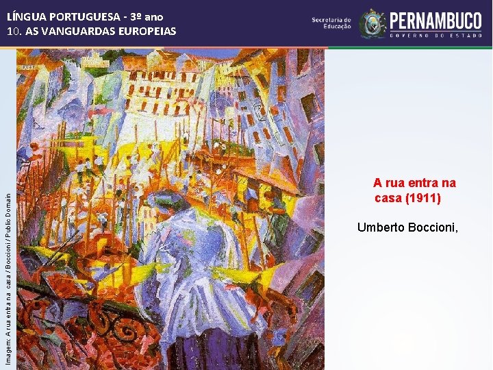 Imagem: A rua entra na casa / Boccioni / Public Domain LÍNGUA PORTUGUESA -