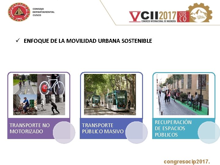  ü ENFOQUE DE LA MOVILIDAD URBANA SOSTENIBLE TRANSPORTE NO MOTORIZADO TRANSPORTE PÚBLICO MASIVO