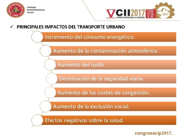  ü PRINCIPALES IMPACTOS DEL TRANSPORTE URBANO Incremento del consumo energético. Aumento de la