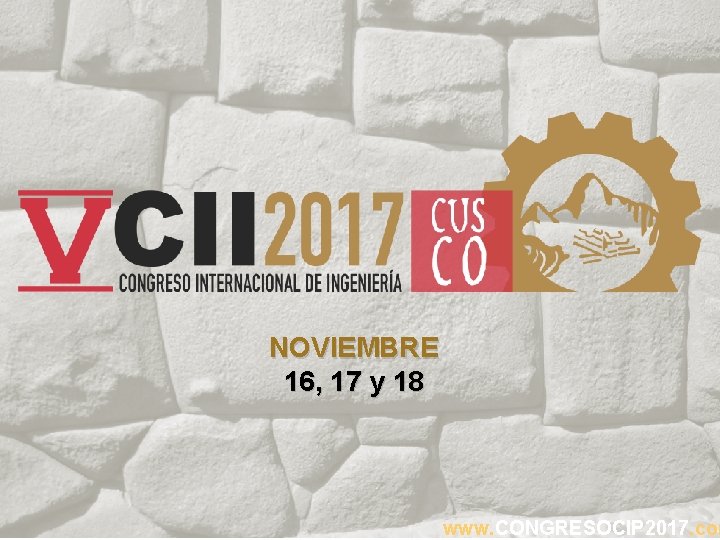NOVIEMBRE 16, 17 y 18 www. CONGRESOCIP 2017. com 