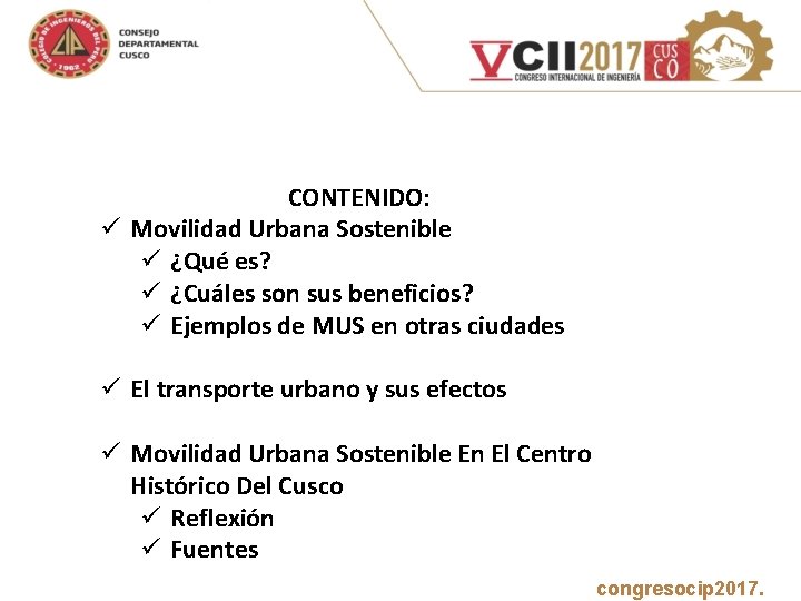  CONTENIDO: ü Movilidad Urbana Sostenible ü ¿Qué es? ü ¿Cuáles son sus beneficios?