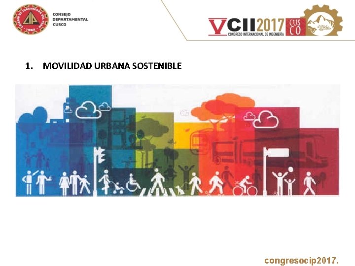 1. MOVILIDAD URBANA SOSTENIBLE www. congresocip 2017. com 