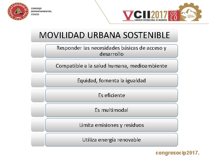 MOVILIDAD URBANA SOSTENIBLE Responder las necesidades básicas de acceso y desarrollo Compatible a la