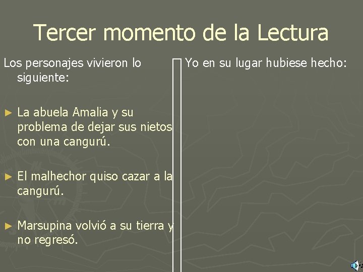 Tercer momento de la Lectura Los personajes vivieron lo siguiente: ► La abuela Amalia