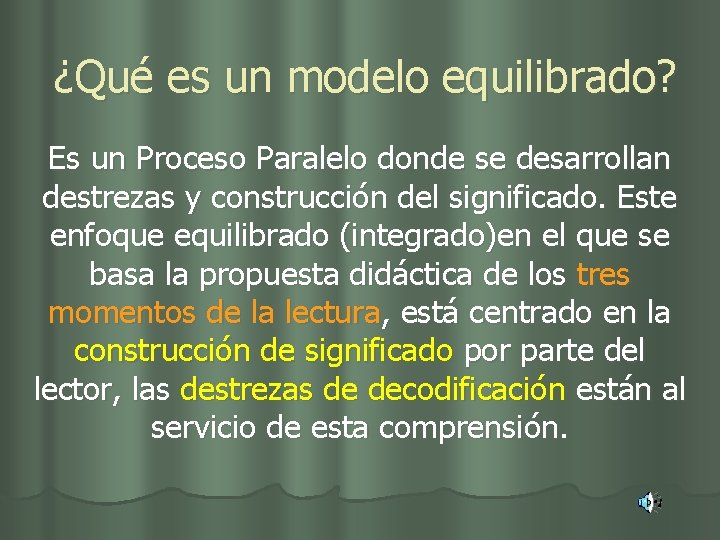 ¿Qué es un modelo equilibrado? Es un Proceso Paralelo donde se desarrollan destrezas y