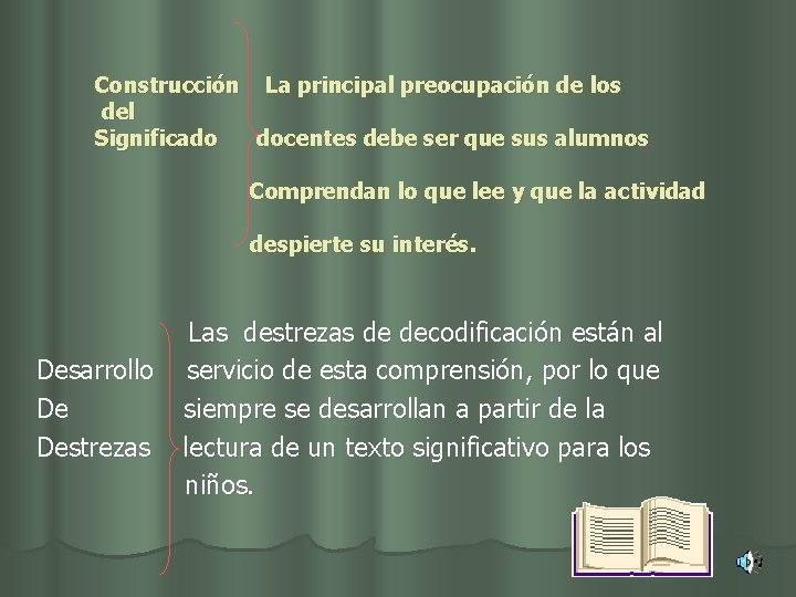 Construcción La principal preocupación de los del Significado docentes debe ser que sus alumnos